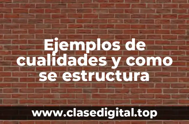 Ejemplos de cualidades y como se estructura