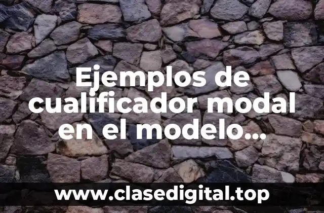 Ejemplos de cualificador modal en el modelo argumentativo
