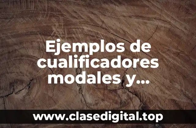 Ejemplos de cualificadores modales y Significado