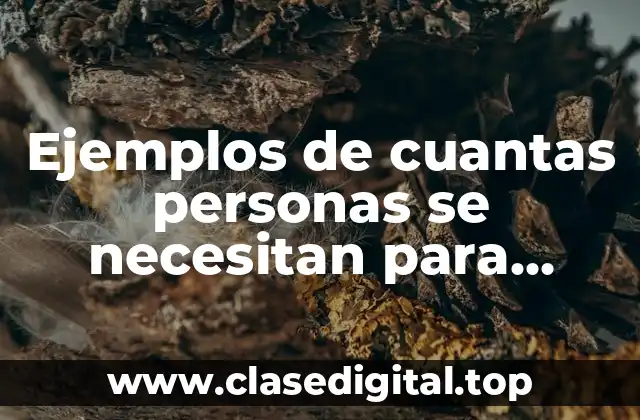 Ejemplos de cuantas personas se necesitan para construir y Significado