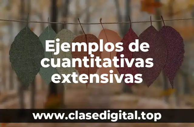 Ejemplos de cuantitativas extensivas