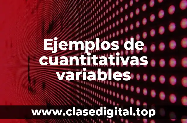 Ejemplos de cuantitativas variables