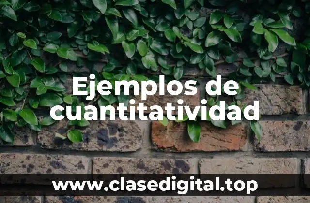 Ejemplos de cuantitatividad