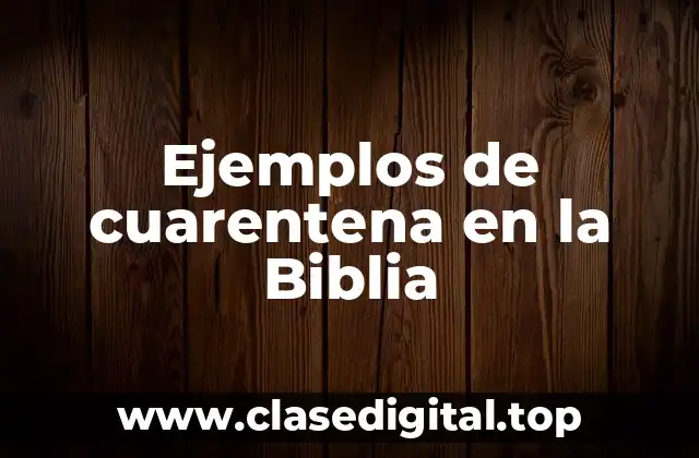 Ejemplos de cuarentena en la Biblia