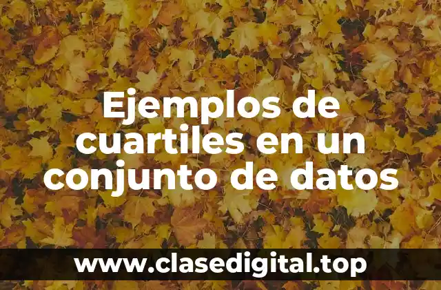 Ejemplos de cuartiles en un conjunto de datos