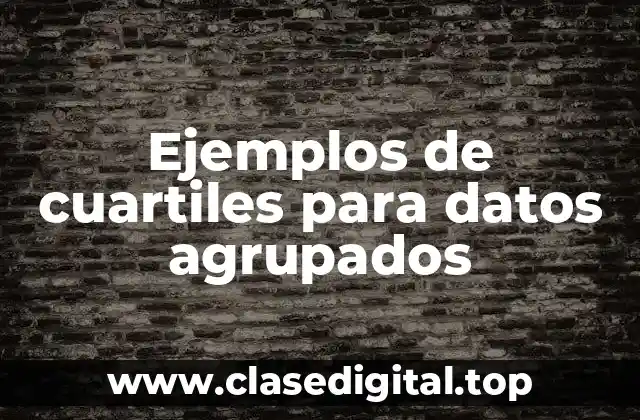 Ejemplos de cuartiles para datos agrupados