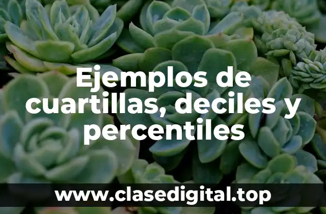 Ejemplos de cuartillas, deciles y percentiles