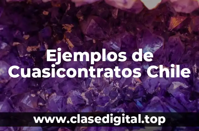Ejemplos de Cuasicontratos Chile