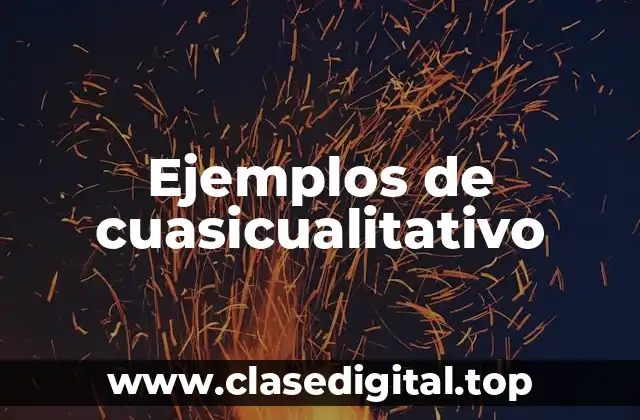 Ejemplos de cuasicualitativo