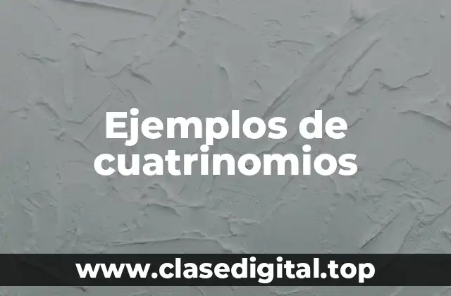 Ejemplos de cuatrinomios