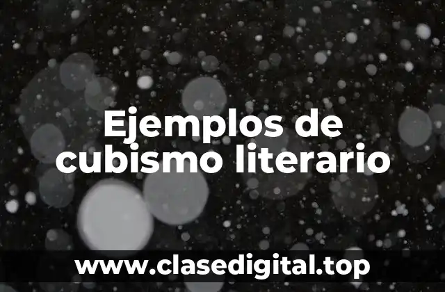 Ejemplos de cubismo literario