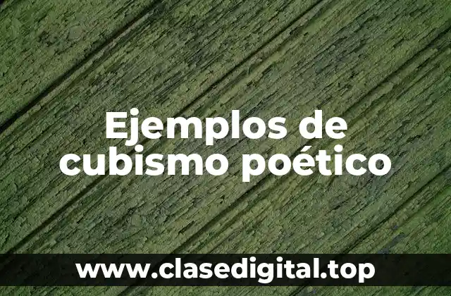 Ejemplos de cubismo poético