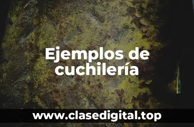 Ejemplos de cuchilería