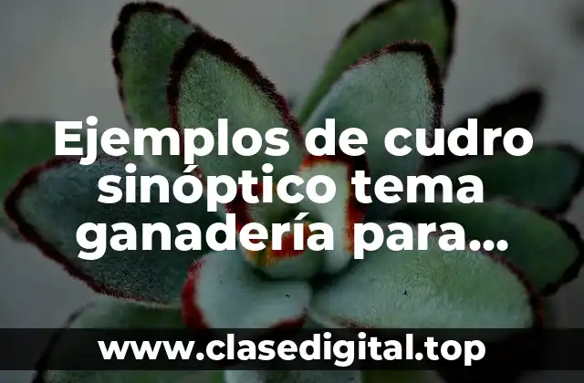 Ejemplos de cudro sinóptico tema ganadería para niños