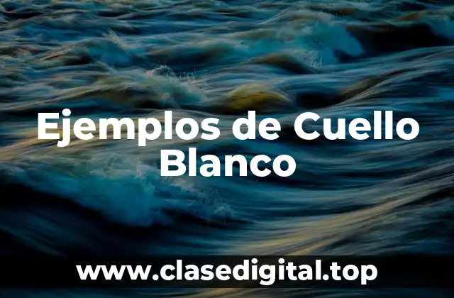 Ejemplos de Cuello Blanco