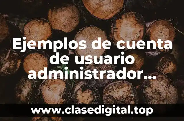 Ejemplos de cuenta de usuario administrador estandar y invitado