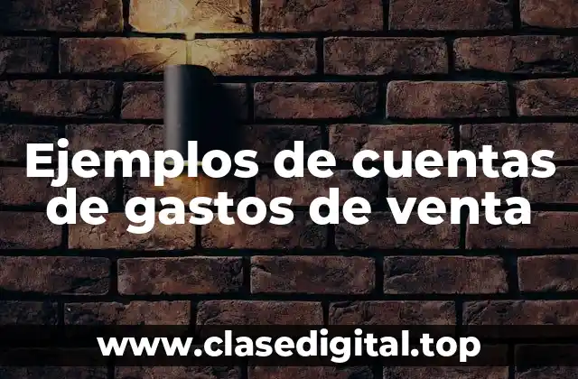 Ejemplos de cuentas de gastos de venta