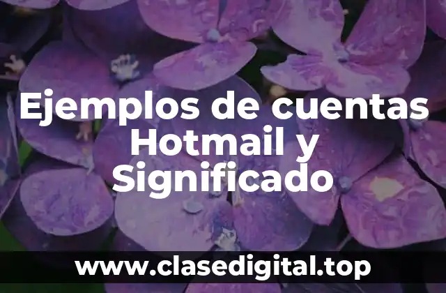 Ejemplos de cuentas Hotmail y Significado