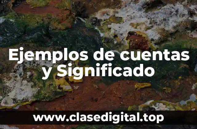 Ejemplos de cuentas y Significado