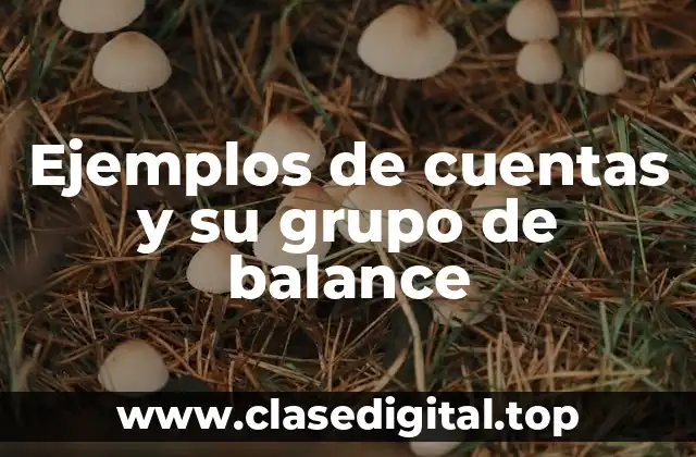 Ejemplos de cuentas y su grupo de balance