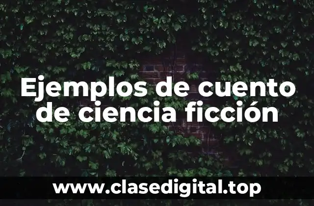 Ejemplos de cuento de ciencia ficción