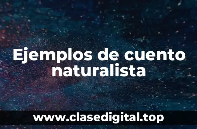 Ejemplos de cuento naturalista