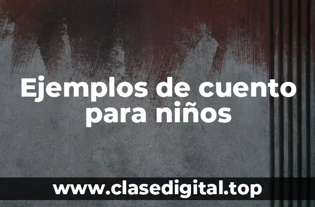 Ejemplos de cuento para niños