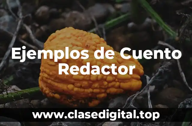 Ejemplos de Cuento Redactor