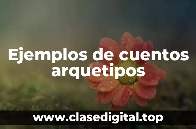 Ejemplos de cuentos arquetipos
