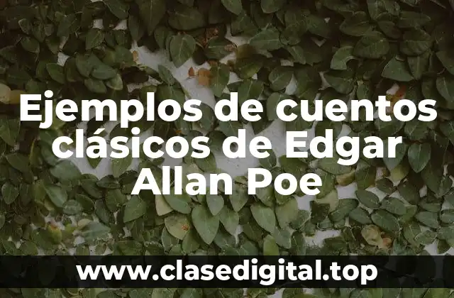 Ejemplos de cuentos clásicos de Edgar Allan Poe