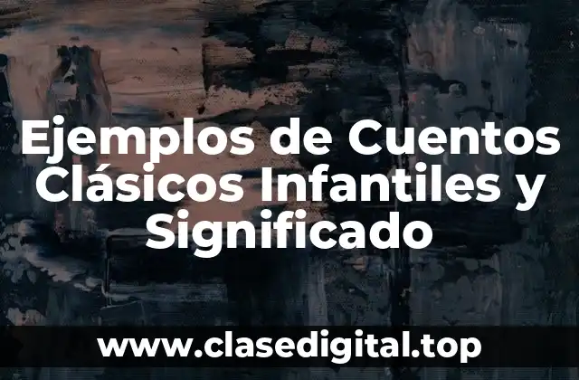 Ejemplos de Cuentos Clásicos Infantiles