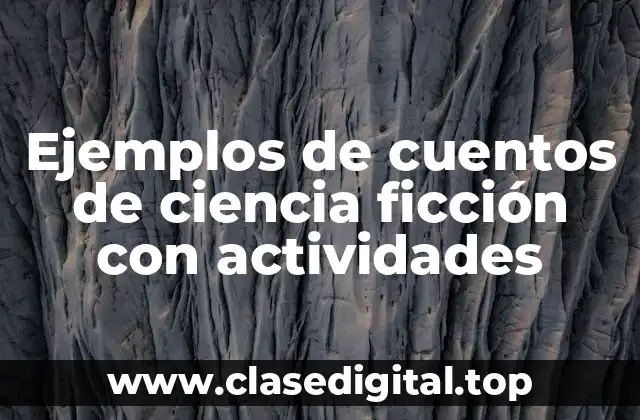 Ejemplos de cuentos de ciencia ficción con actividades