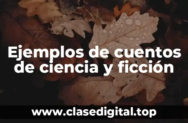 Ejemplos de cuentos de ciencia y ficción