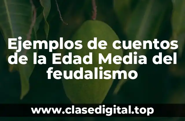 Ejemplos de cuentos de la Edad Media del feudalismo
