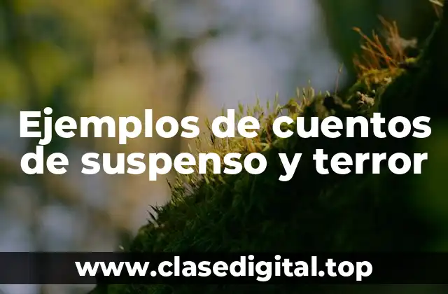 Ejemplos de cuentos de suspenso y terror