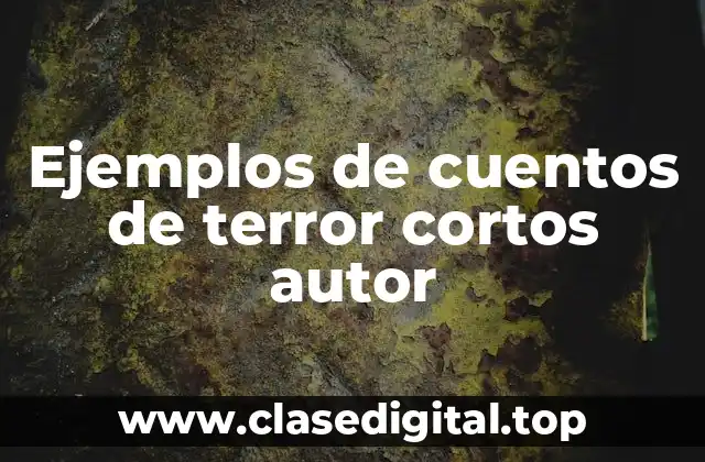 Ejemplos de cuentos de terror cortos autor