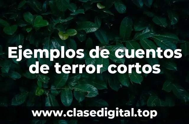 Ejemplos de cuentos de terror cortos
