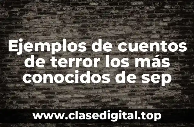 Ejemplos de cuentos de terror los más conocidos de sep