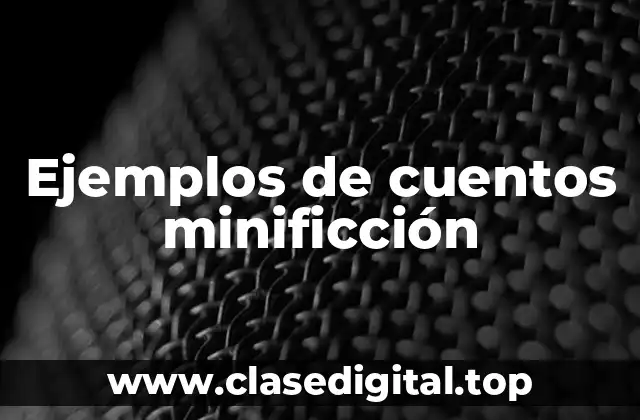 Ejemplos de cuentos minificción