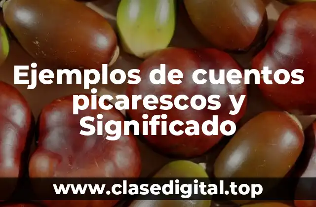 Ejemplos de cuentos picarescos y Significado