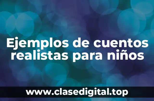 Ejemplos de cuentos realistas para niños