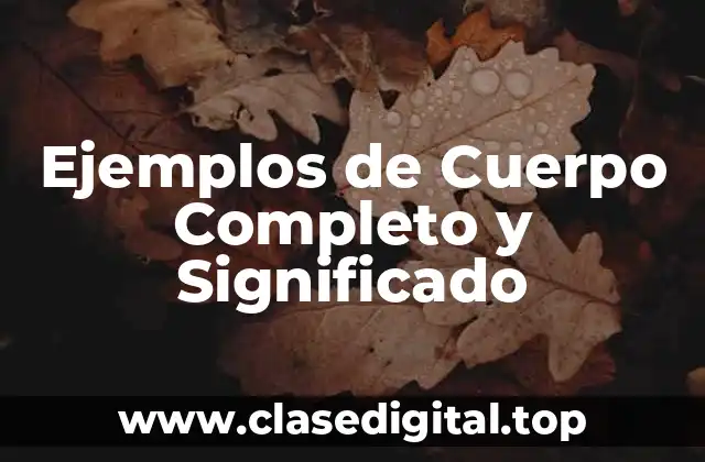Ejemplos de Cuerpo Completo y Significado