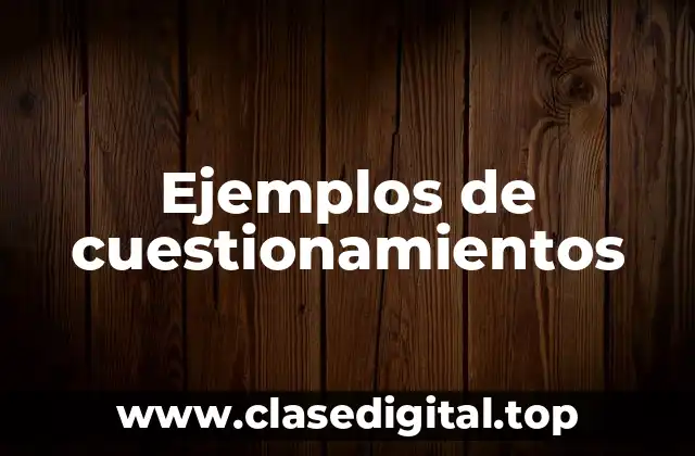 Ejemplos de cuestionamientos