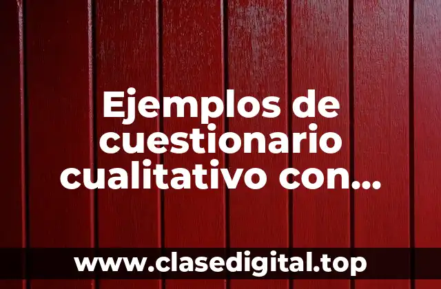Ejemplos de cuestionario cualitativo con preguntas abiertas