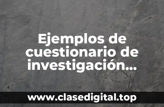 Ejemplos de cuestionario de investigación cualitativa