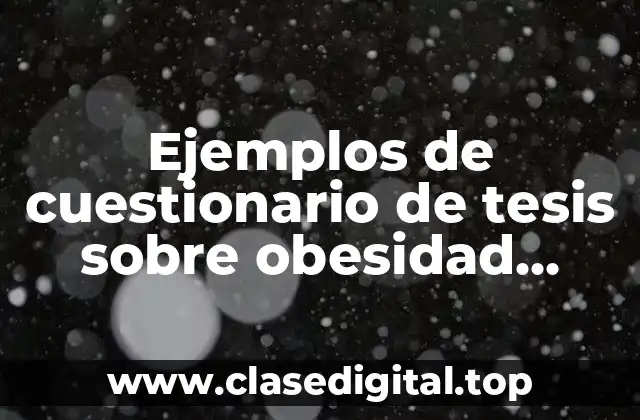 Ejemplos de cuestionario de tesis sobre obesidad infantil
