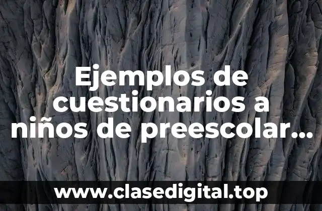 Ejemplos de cuestionarios a niños de preescolar