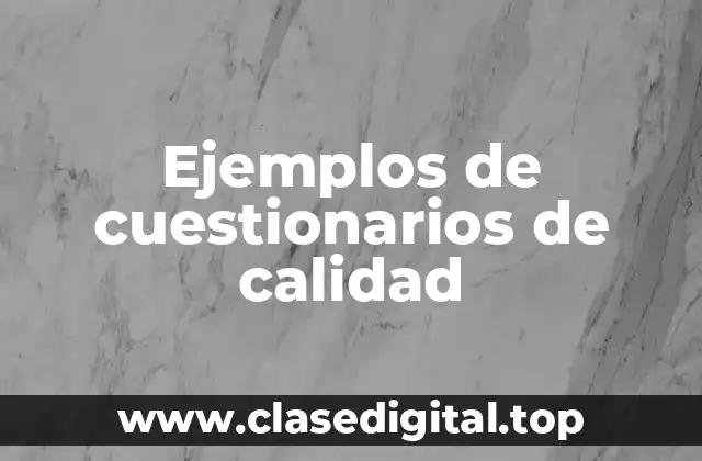 Ejemplos de cuestionarios de calidad
