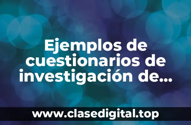 Ejemplos de cuestionarios de investigación de mercados