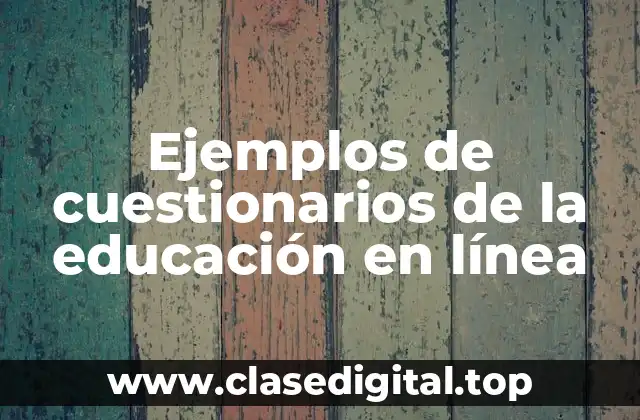 Ejemplos de cuestionarios de la educación en línea